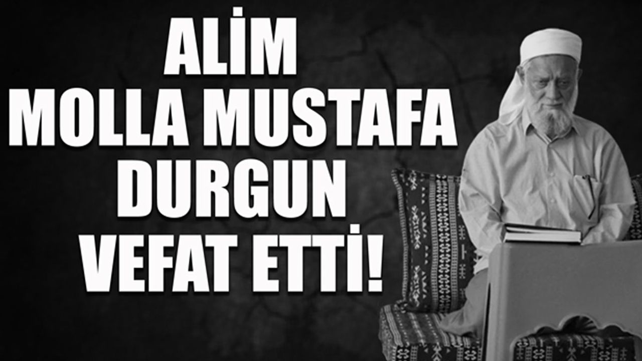 Molla Mustafa Durgun vefat etti