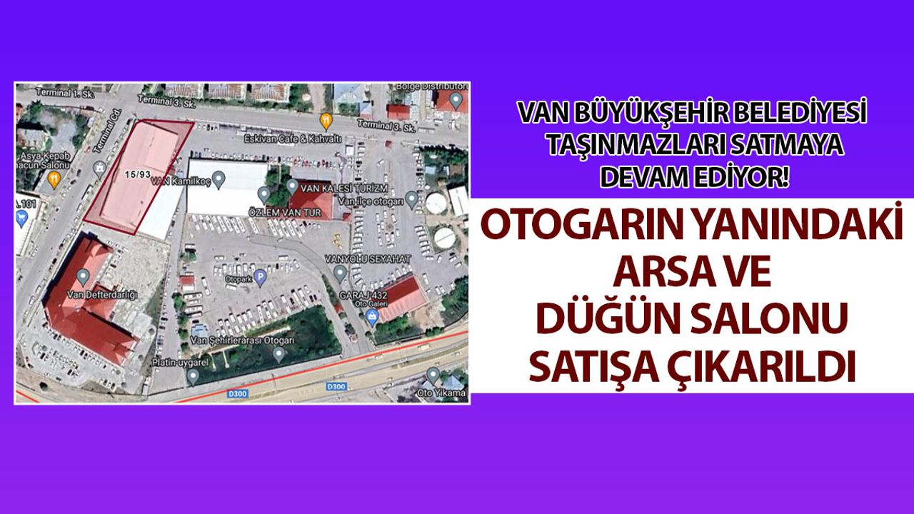 Van Büyükşehir Belediyesi otogarın yanındaki arsa ve yapıyı satışa çıkardı