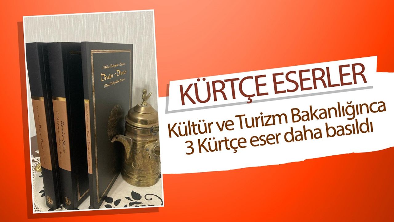 Kültür ve Turizm Bakanlığınca 3 Kürtçe eser daha basıldı