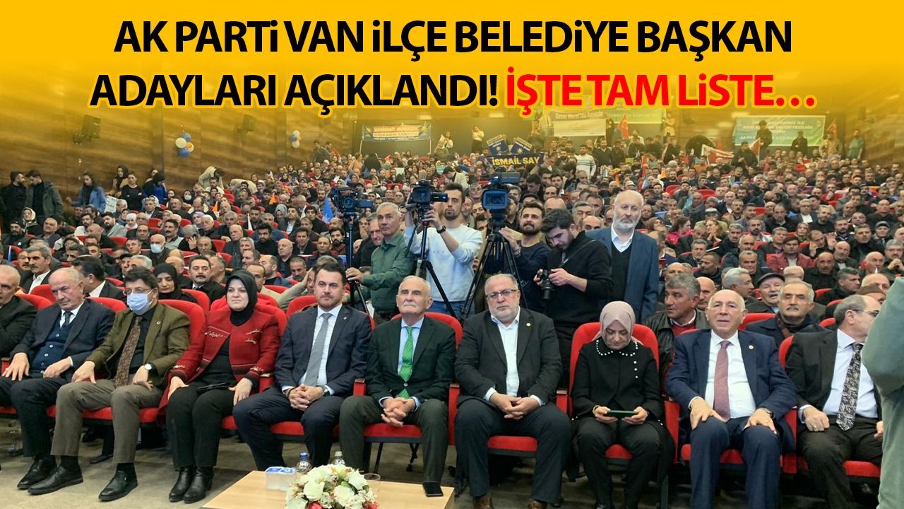 AK Parti Van ilçe belediye başkan adaylarını açıkladı! İşte tam liste…