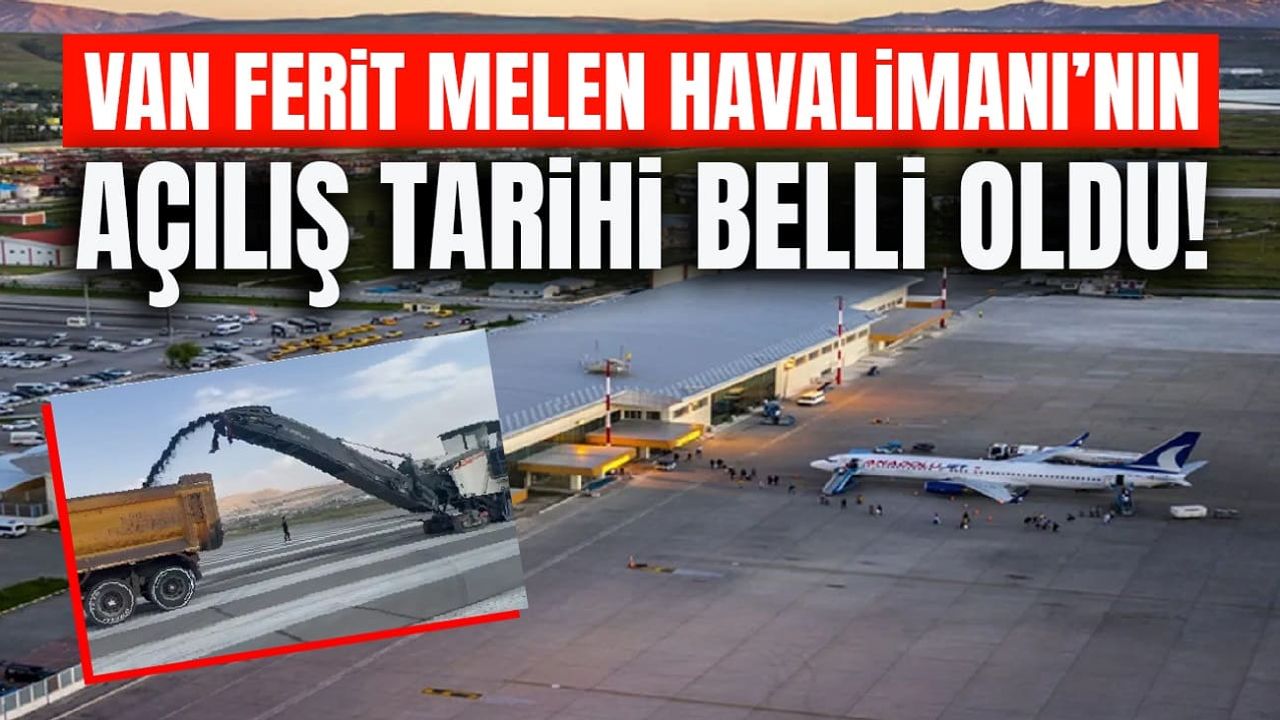 Van Ferit Melen Havalimanı’nın açılış tarihi belli oldu!