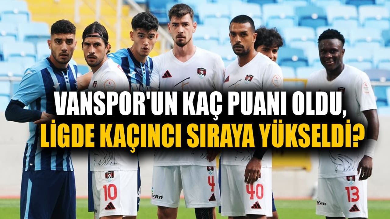 Vanspor'un kaç puanı oldu, ligde kaçıncı sıraya yükseldi?
