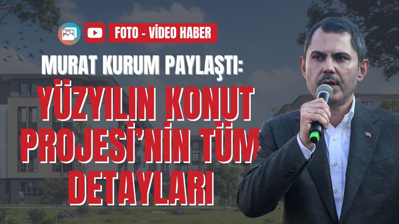 Yüzyılın Konut Projesi’nin tüm detayları (VİDEO)