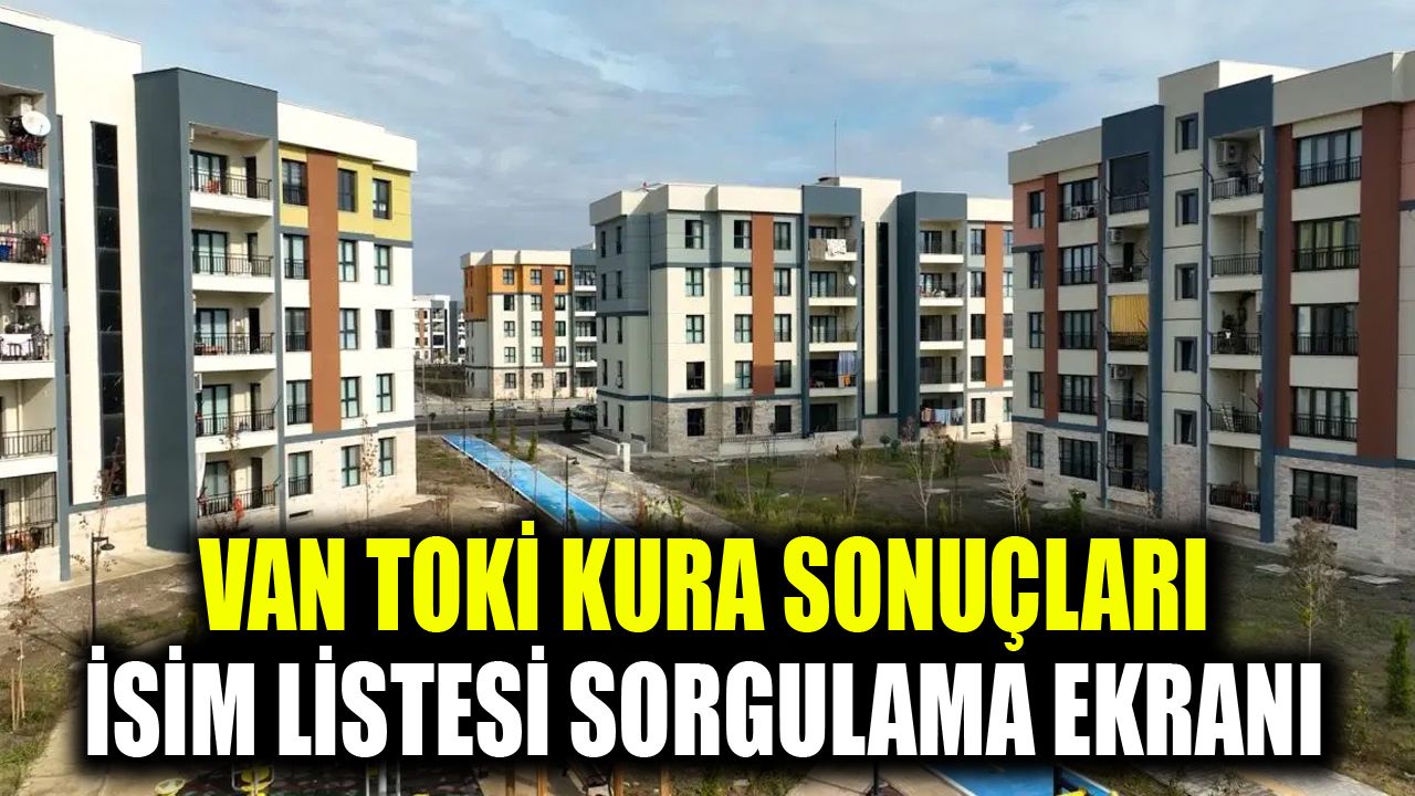 Van TOKİ kura sonuçları isim listesi sorgulama ekranı