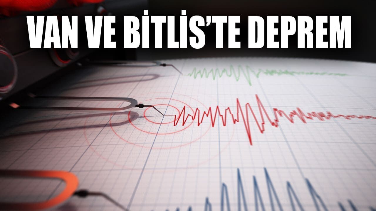 Van ve Bitlis’te deprem