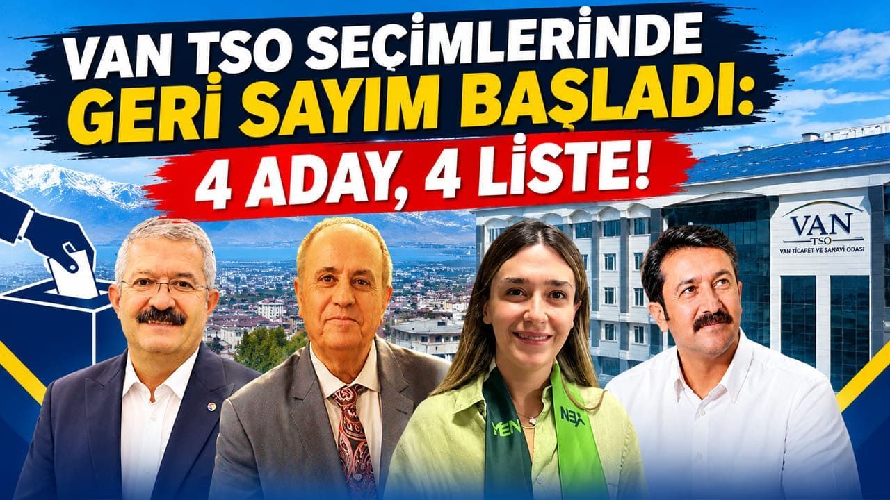Van TSO seçimlerinde geri sayım başladı: 4 aday, 4 liste!
