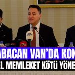 Ali Babacan Van’da konuştu: Bu güzel memleket kötü yönetiliyor