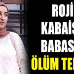 Rojin Kabaiş’in babasına ölüm tehdidi