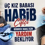 Üç kız babası Habib Çiftçi böbrek nakli için yardım bekliyor