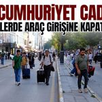 Van Cumhuriyet Caddesi bu saatlerde araç girişine kapatılacak!