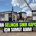 Van Gelincik Sınır Kapısı için somut adım!