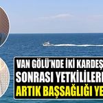 Van Gölü’nde iki kardeşin ölümü sonrası yetkililere çağrı