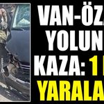 Van-Özalp yolunda kaza: 1 kişi yaralandı