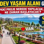 Van'a dev yaşam alanı geliyor! Peki proje nerede yapılacak, ne zaman başlayacak?