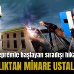 Van’da depremle başlayan hikâye: İmamlıktan minare ustalığına…