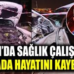 Van’da sağlık çalışanı kazada hayatını kaybetti