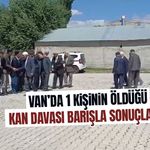 Van’da kan davası barışla sonuçlandı