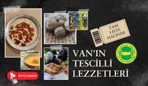 Van'ın tescilli lezzetleri ve asırlık mirası