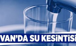 VASKİ'den Duyuru: Van'da Sular Kesilecek