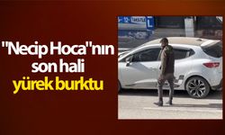 "Necip Hoca"nın son hali yürek burktu