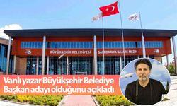 Van'da o kişi Büyükşehir Belediye Başkan adaylığını açıkladı