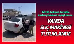 Van'da suç makinesi tutuklandı!
