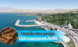 Van’da dev proje: Göl manzaralı AVM yapılacak