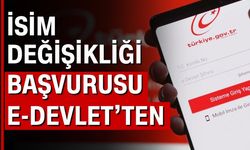 e-Devlet üzerinden isim değişikliği nasıl yapılır?