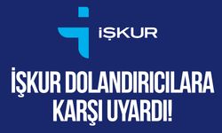 İŞKUR dolandırıcılara karşı uyardı!