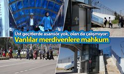 Vanlılar merdivenlere mahkum: Üst geçitlerde asansör yok, olan da çalışmıyor