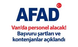 AFAD Van’da personel alacak! Başvuru şartları ve kontenjanlar açıklandı