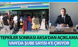 Tepkiler sonrası Aksa’dan açıklama: Van'da Şube sayısı 4’e çıkıyor 