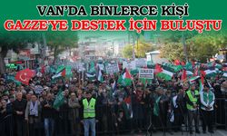 Van’da binlerce kişi Gazze'ye destek için bir araya geldi