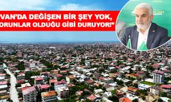 “Van’da değişen bir şey yok, sorunlar olduğu gibi duruyor!”