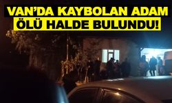 Van’da kaybolan adam ölü halde bulundu!