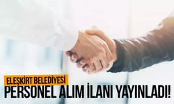 Eleşkirt Belediyesi personel alım ilanı yayınladı!