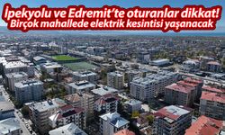 İpekyolu ve Edremit’te oturanlar dikkat! Birçok mahallede elektrik kesintisi yaşanacak