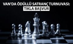 Van’da ödüllü Satranç Turnuvası: Tıkla başvur