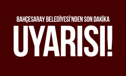 Bahçesaray Belediyesi’nden son dakika uyarısı!