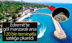 Edremit’te göl manzaralı arsa 120 bin teminatla satılığa çıkarıldı