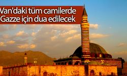 Van'daki tüm camilerde Gazze için dua edilecek