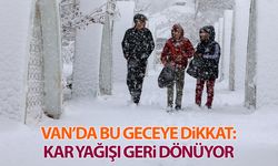 Van’da bu geceye dikkat: Kar yağışı geri dönüyor