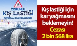 Kış lastiği için kar yağışını beklemeyin! Cezası 2 bin 568 lira