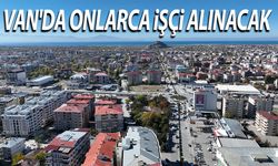 Van'da onlarca işçi alınacak