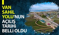 Van Sahil Yolu'nun açılış tarihi belli oldu