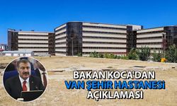 Bakan Koca'dan Van Şehir Hastanesi açıklaması