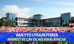 Van YYÜ uygun fiyata market ve çay ocağı işletmeleri kiralayacak