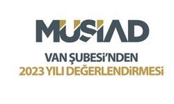 MÜSİAD Van Şubesi’nden 2023 yılı değerlendirmesi