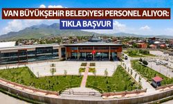 Van Büyükşehir Belediyesi personel alıyor! Başvurular başladı