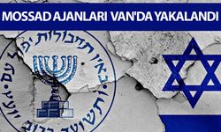 Mossad ajanları Van'da yakalandı